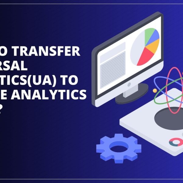 How To Transfer Universal Analytics(Ua) To Google Analytics 4(Ga4)?