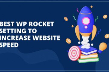 Best WP Rocket Setting To Increase Website Speed