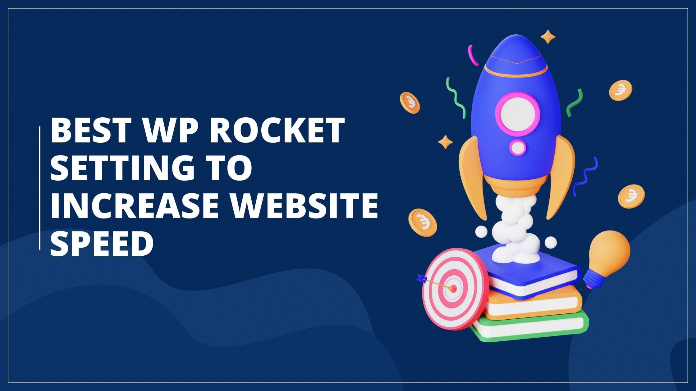 Best WP Rocket Setting To Increase Website Speed