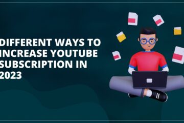 Different Ways To Increase Youtube Subscription In 2023