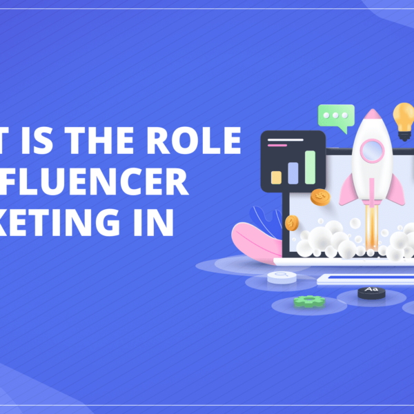What Is The Role Of Influencer Marketing In 2023