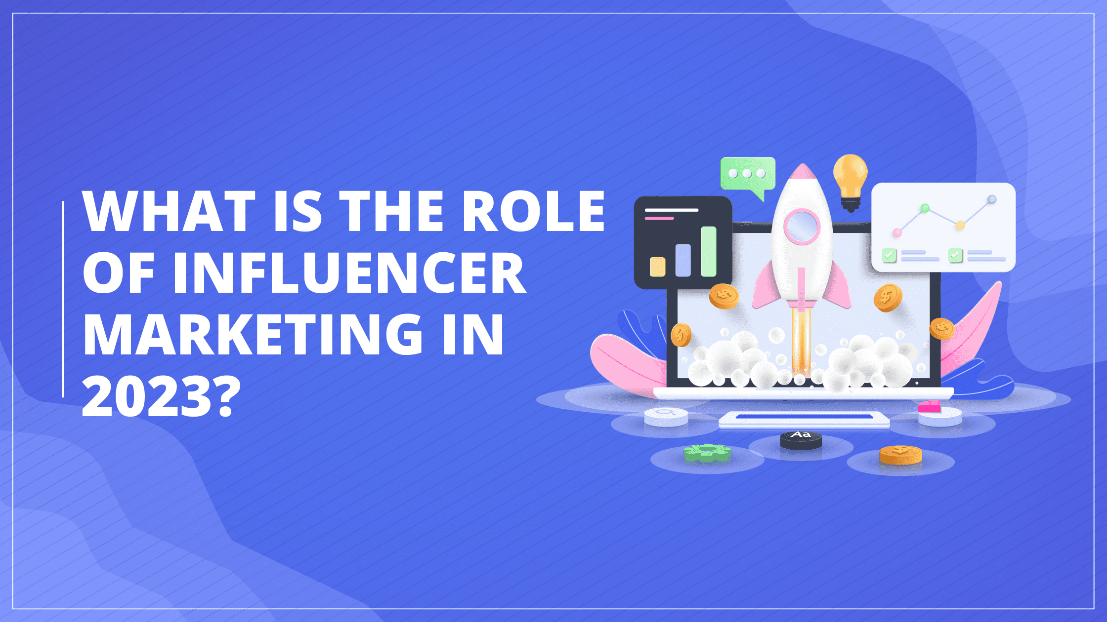 What Is The Role Of Influencer Marketing In 2023